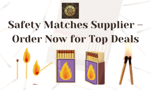 Safety Matches Supplier