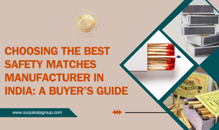 Choosing the Best Safety Matches Manufacturer in India: A Buyer’s Guide